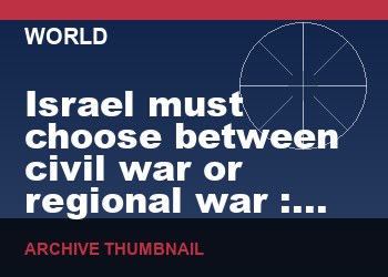 Israel must choose between civil war or regional war : Senior Lebanese Analyst