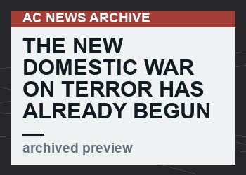 The New Domestic War on Terror Has Already Begun — Even Without the New Laws Biden Wants
