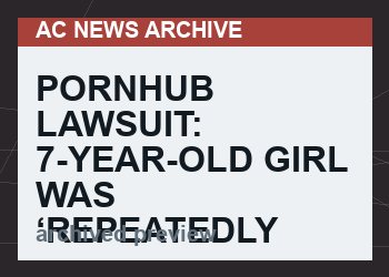 Pornhub Lawsuit: 7-Year-Old Girl Was ‘Repeatedly Raped’ by Hollywood VIP Pedophile Ring – Including Epstein & Associates