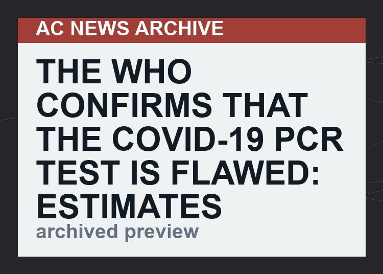 The WHO Confirms that the Covid-19 PCR Test is Flawed: Estimates of “Positive Cases” are Meaningless. The Lockdown Has No Scientific Basis