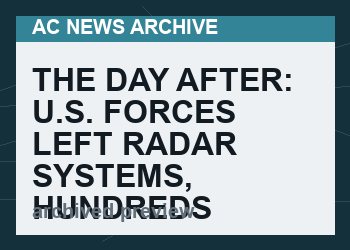 The Day After: U.S. Forces Left Radar Systems, Hundreds of Vehicles At Afghanistan’s Bagram Air Base (Photos)