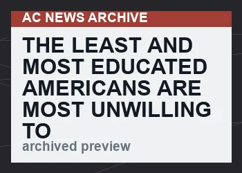 The Least and Most Educated Americans are Most Unwilling to Take COVID-19 Vaccine
