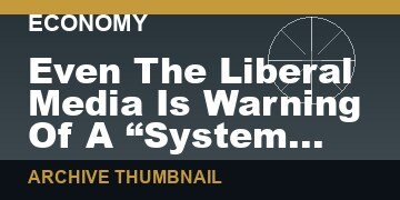 Even The Liberal Media Is Warning Of A “System Collapse” Due To The Failure Of Global Supply Chains