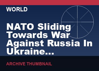 NATO Sliding Towards War Against Russia In Ukraine
