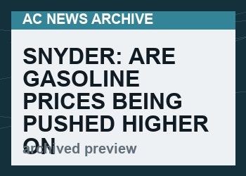 Snyder: Are Gasoline Prices Being Pushed Higher On Purpose?
