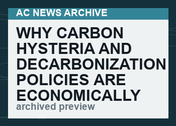 Why Carbon Hysteria And Decarbonization Policies Are Economically Insane
