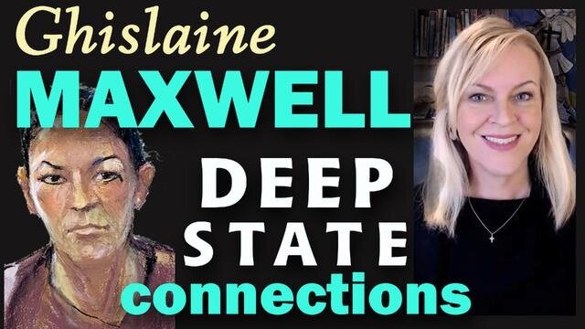 BOMBSHELL INFO – GHISLAINE MAXWELL’S DEEP STATE SISTERS   (VIDEO, 63 MIN)