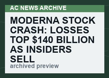 Moderna Stock Crash: Losses Top $140 Billion As Insiders Sell Millions Of Dollars In Shares