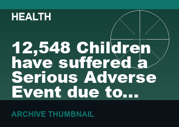 12,548 Children have suffered a Serious Adverse Event due to the COVID Vaccines in the USA; and 106 Kids have sadly died