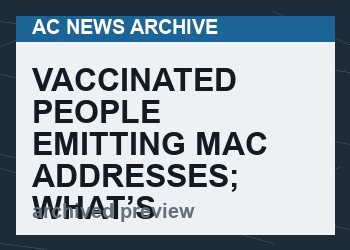 Vaccinated People Emitting MAC Addresses; What’s Causing This Phenomenon?