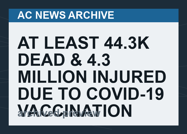 At least 44.3K Dead & 4.3 Million injured due to Covid-19 Vaccination across Europe