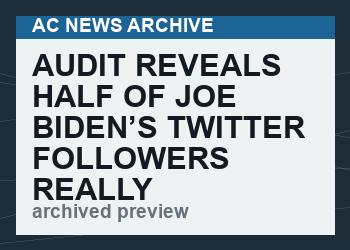 Audit reveals HALF of Joe Biden’s Twitter followers really are fake, to go along with his fake presidency and counterfeit votes in 2020