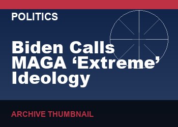 Biden Calls MAGA ‘Extreme’ Ideology