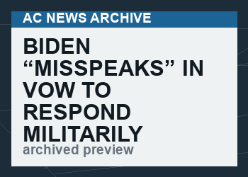 Biden “Misspeaks” In Vow To Respond Militarily If China Attacks Taiwan, White House Walks Back