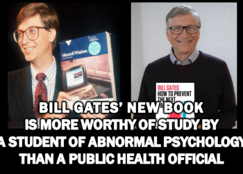 Bill Gates’ New Book Is More Worthy of Study By A Student Of Abnormal Psychology Than A Public Health Official