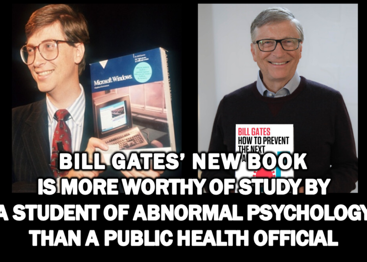 Bill Gates’ New Book Is More Worthy of Study By A Student Of Abnormal Psychology Than A Public Health Official