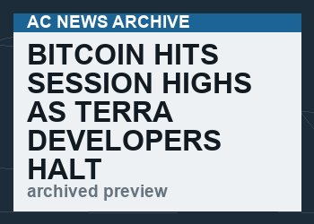 Bitcoin Hits Session Highs As Terra Developers Halt Blockchain