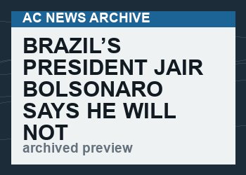 Brazil’s President Jair Bolsonaro Says He Will NOT Be Signing WHO Pandemic Treaty