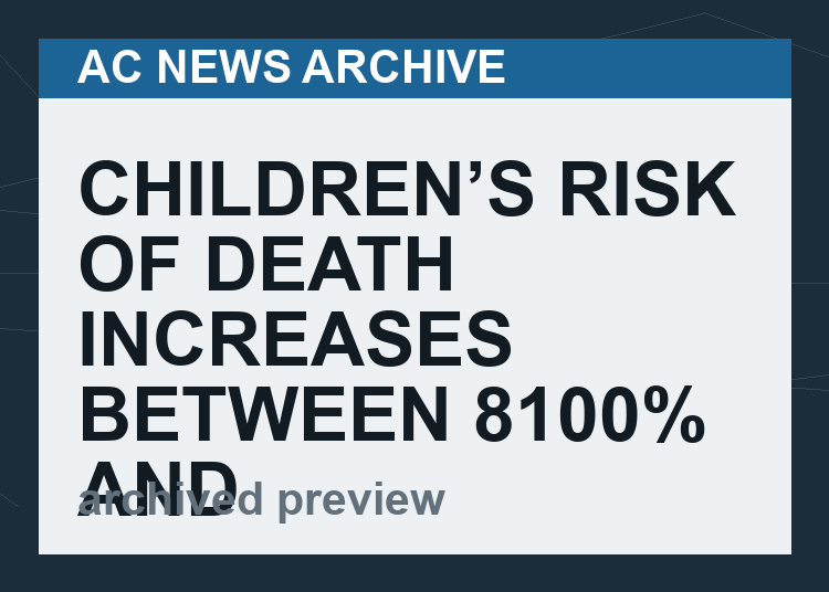 Children’s risk of Death increases between 8100% and 30,200% following Covid-19 Vaccination compared to Unvaccinated Children according to official ONS data