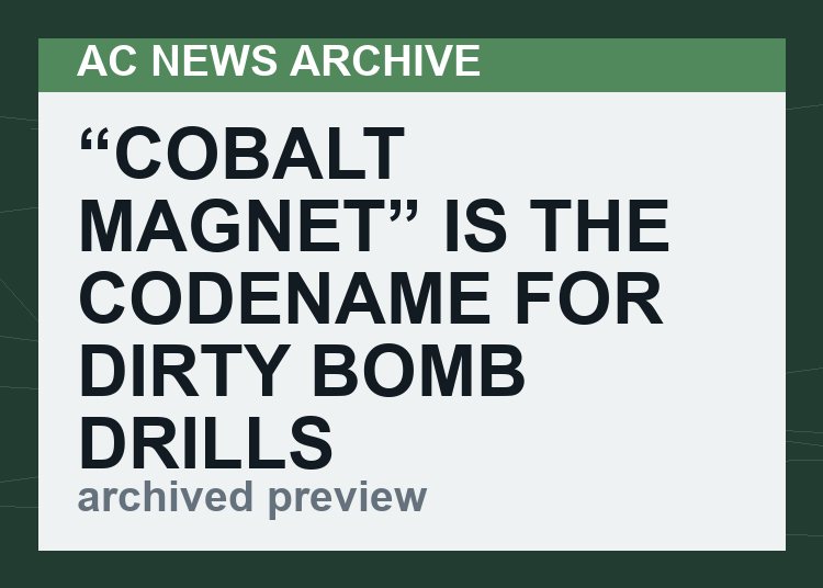 “Cobalt Magnet” is the codename for dirty bomb drills in Austin, TX – new intel on radicalized terrorists who will combine cobalt-60 with explosive suicide vests
