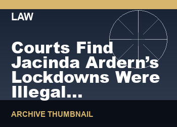 Courts Find Jacinda Ardern’s Lockdowns Were Illegal