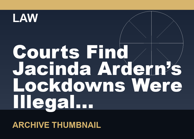 Courts Find Jacinda Ardern’s Lockdowns Were Illegal