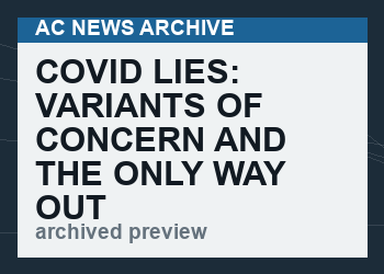 Covid Lies: Variants of Concern and the Only Way Out is Universal Vaccination