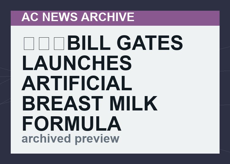 ⁣⁣⁣Bill Gates Launches Artificial Breast Milk Formula — Right as Formula Shortage Hits America   (VIDEO 145 min)