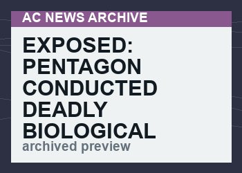 EXPOSED: Pentagon conducted deadly biological weapons experiments on allied soldiers in Ukraine and Georgia