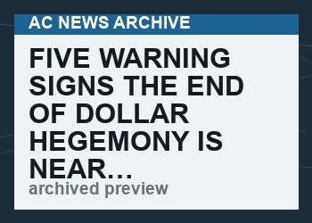 Five Warning Signs the End of Dollar Hegemony Is Near… Here’s What Happens Next
