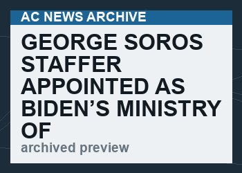George Soros Staffer Appointed as Biden’s Ministry of Truth Enforcer