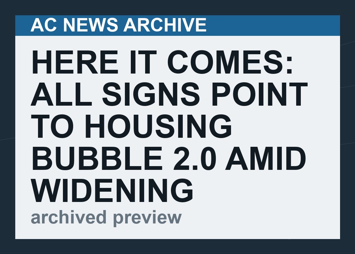 Here it comes: All signs point to Housing Bubble 2.0 amid widening price, income gap