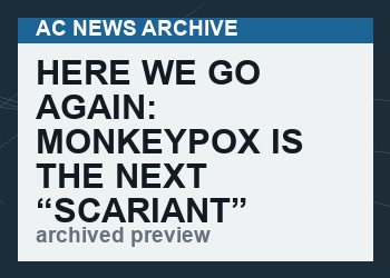 Here we go again: MONKEYPOX is the next “scariant” being unleashed on the world to demand vaccine compliance