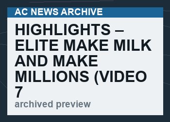 HIGHLIGHTS – Elite Make Milk And Make Millions   (VIDEO 7 min)