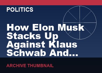 How Elon Musk Stacks Up Against Klaus Schwab And The WEF