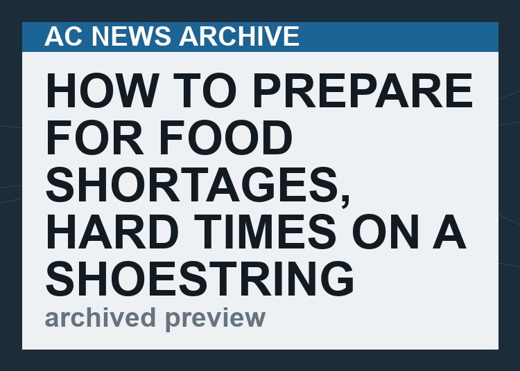 How to Prepare for Food Shortages, Hard Times on a Shoestring Budget: Preppers’ Advice