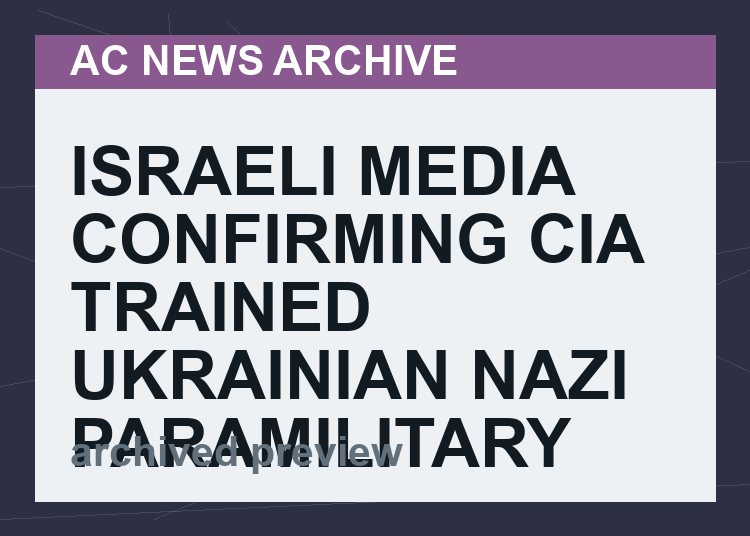 Israeli media confirming CIA trained Ukrainian Nazi Paramilitary