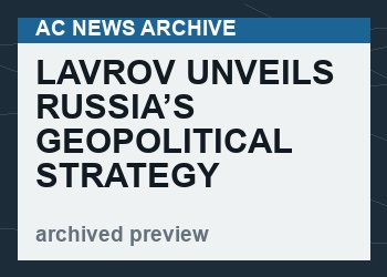 Lavrov unveils Russia’s geopolitical strategy