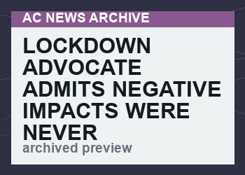 Lockdown Advocate Admits Negative Impacts Were Never Considered