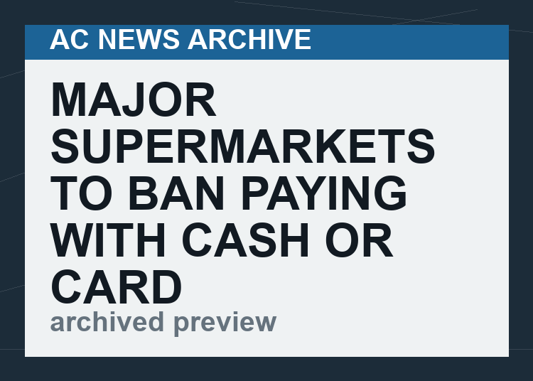 Major Supermarkets to ban paying with Cash or Card and only accept payments via Digital ID & Facial Recognition Technology