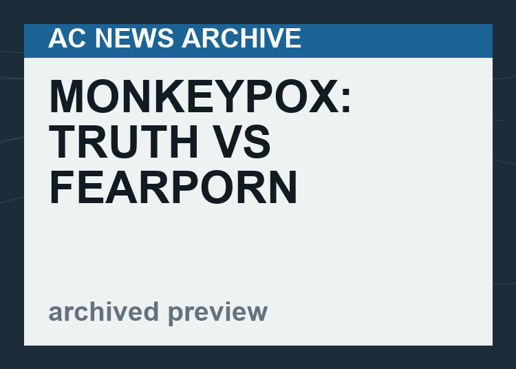 Monkeypox: Truth vs Fearporn