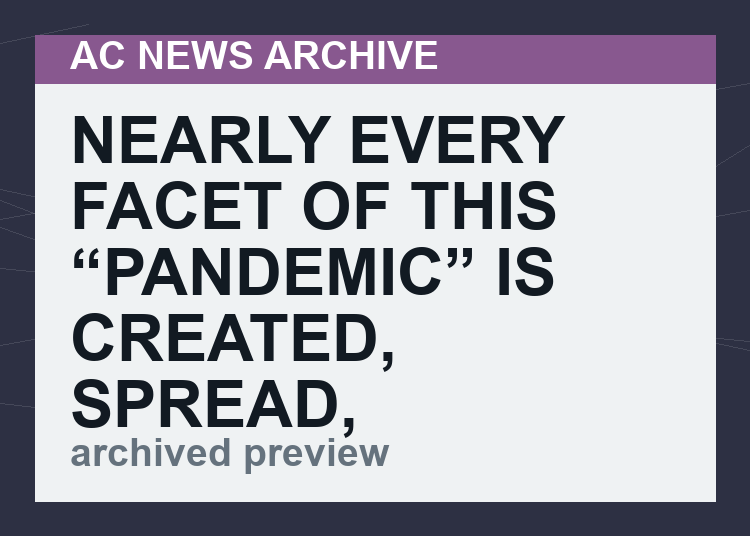 Nearly Every Facet of This “Pandemic” is Created, Spread, and Made More Deadly by The People Who Claim They Are “Experts”