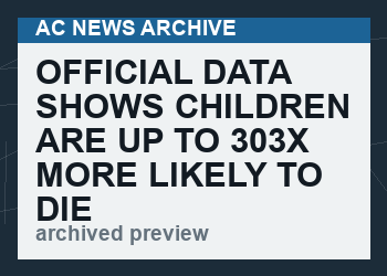 Official Data shows Children are up to 303x more likely to die following Covid-19 Vaccination than Unvaccinated Children & the ONS is trying to hide it