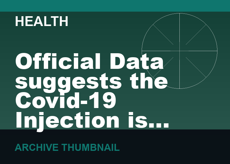 Official Data suggests the Covid-19 Injection is killing more people than it is saving