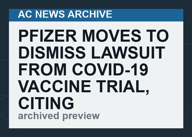 Pfizer Moves to Dismiss Lawsuit From COVID-19 Vaccine Trial, Citing ‘Prototype’ Agreement