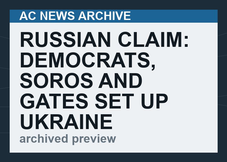 RUSSIAN CLAIM: Democrats, Soros and Gates set up Ukraine biolabs to make money for elections