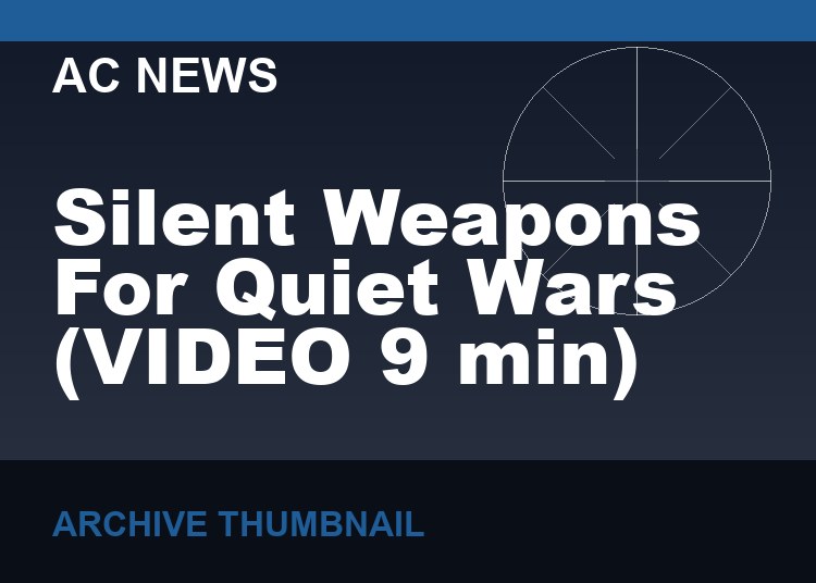 Silent Weapons For Quiet Wars   (VIDEO  9 min)