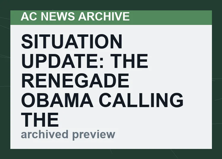 Situation Update: The Renegade Obama Calling The Shots Behind The Scenes!! This Is The Culling!!   (VIDEO  43 min)