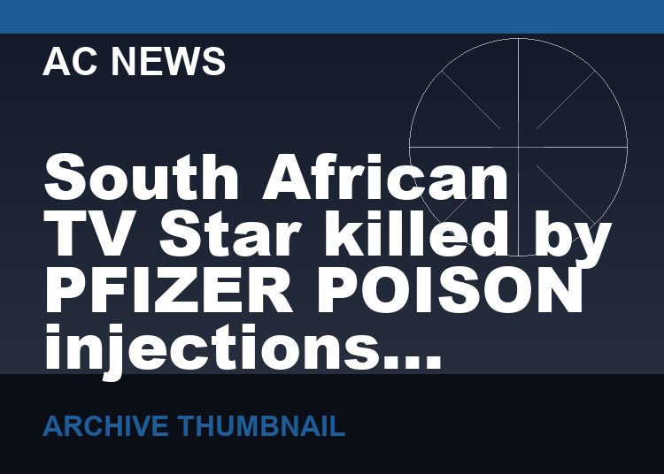 South African TV Star killed by PFIZER POISON injections   (VIDEO  1 min)