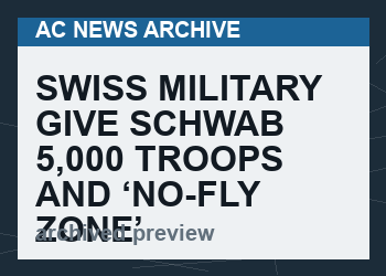 Swiss Military Give Schwab 5,000 Troops and ‘No-Fly Zone’ for This Year’s Davos Summit